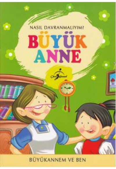 Nasıl Davranmalıyım Büyük Anne Büyükannem ve Ben