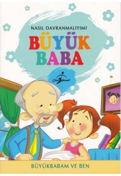 Nasıl Davranmalıyım Büyük Baba Büyükbabam ve Ben
