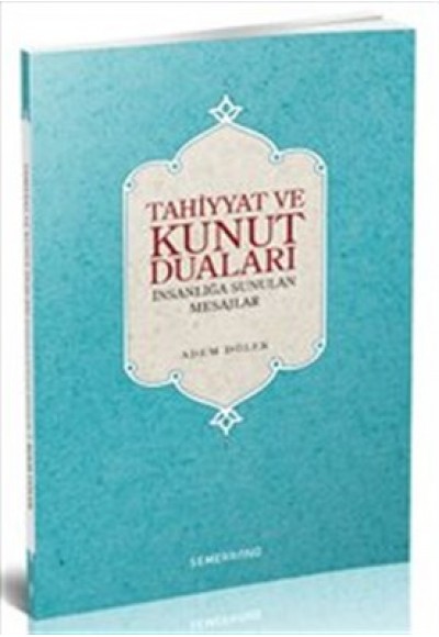Tahiyyat ve Kunut Duaları  İnsanlığa Sunulan Mesajlar