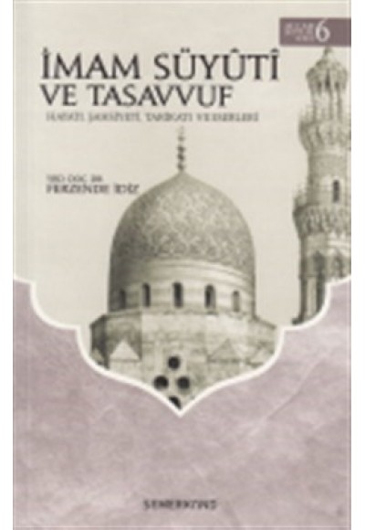 İmam Süyuti ve Tasavvuf  Hayatı, Şahsiyeti, Tarikatı ve Eserleri