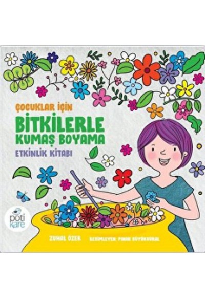 Çocuklar İçin Bitkilerle Kumaş Boyama Etkinlik Kitabı