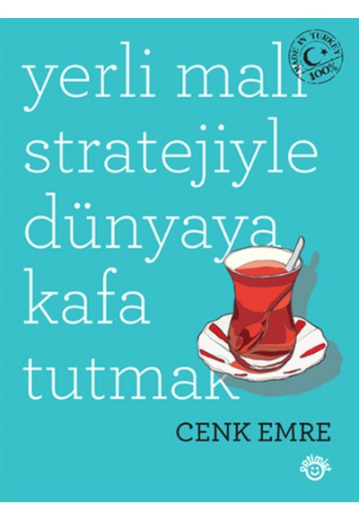 Yerli Malı Stratejiyle Dünyaya Kafa Tutmak