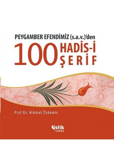 Peygamber Efendimiz (S.A.V.)'den 100 Konuda 100 Hadis