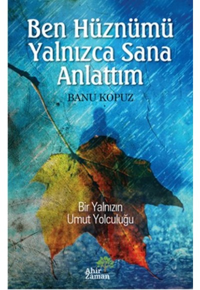 Ben Hüznümü Yalnızca Sana Anlattım