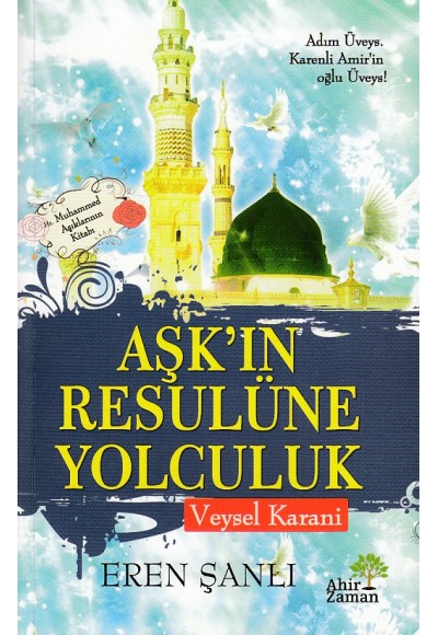 Aşkın Resulüne Yolculuk Veysel Karani