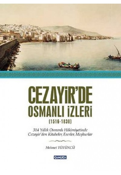 Cezayir'de Osmanlı İzleri (1516-1830)