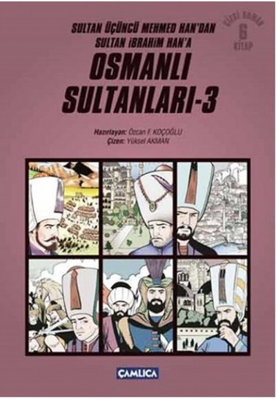 Osmanlı Sultanları 3 (6 Kitap) / Sultan Üçüncü Mehmed Han'dan Sultan İbrahim Han'a (Çizgi Roman)