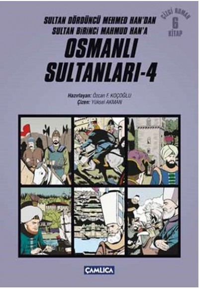 Osmanlı Sultanları 4 (6 Kitap) / Sultan Dördüncü Mehmed Han'dan Sultan Birinci Mahmud Han'a (Çizgi R