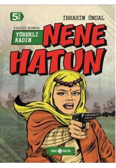 Tarihi Roman 4 - Yürekli Kadın Nene Hatun