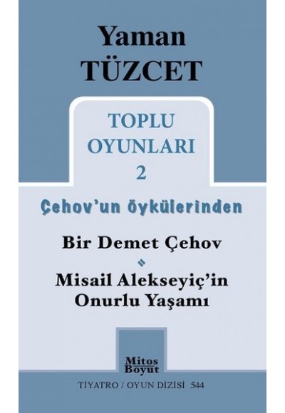 Toplu Oyunları 2 / Çehov'un Öykülerinden  Bir Demet Çehov-Misail Alekseyiç'in Onurlu Yaşamı