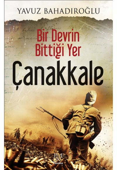 Bir Devrin Bittiği Yer - Çanakkale