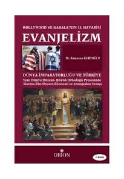 Evanjelizm - Hollywood ve Kabala'nın 13.Havarisi  Dünya İmparatorluğu ve Türkiye