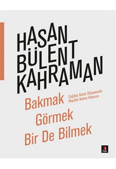 Bakmak Görmek Bir De Bilmek