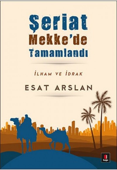 Şeriat Mekke'de Tamamladı  İlham ve İdrak