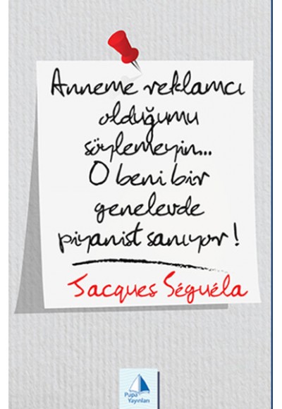 Anneme Reklamcı Olduğumu Söylemeyin!.. O beni bir Genelevde Piyanist Sanıyor