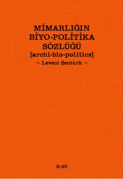Mimarlığın Biyo-Politika Sözlüğü  Archi Bio-Politics