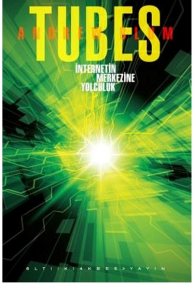 Tubes - İnternetin Merkezine Yolculuk