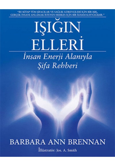 Işığın Elleri - İnsan Enerji Alanıyla Şifa Rehberi