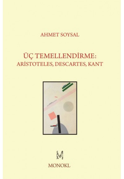 Üç Temellendirme: Aristoteles, Descartes, Kant