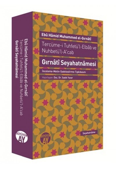 Tercüme-i Tuhfetü'l-Elbab ve Nuhbetü'l-A'cab/ Gırnati Seyahatnamesi