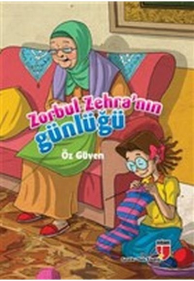 Öz Güven / Zorbul Zehra'nın Günlüğü