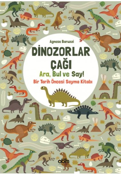 Dinozorlar Çağı: Ara, Bul ve Say! - Bir Tarih Öncesi Sayma Kitabı