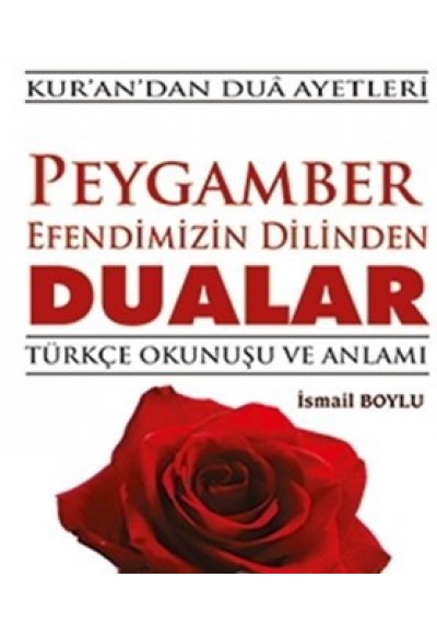 Peygamber Efendimizin Dilinden Dualar - Türkçe Okunuşu ve Anlamı