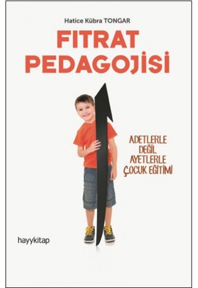 Fıtrat Pedagojisi - Adetlerle Değil Ayetlerle Çocuk Eğitimi