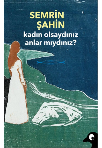 Kadın Olsaydınız Anlar Mıydınız?