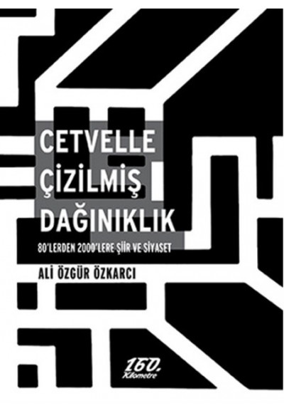 Cetvelle Çizilmiş Dağınıklık  80'lerden 2000'lere Şiir ve Siyaset