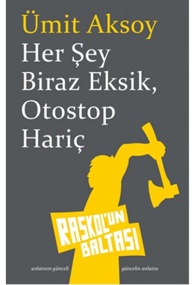 Her Şey Biraz Eksik, Otostop Hariç