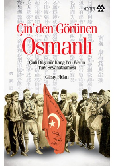 Çin'den Görünen Osmanlı  Çinli Düşünür Kang You Wei'in Türk Seyahatnamesi