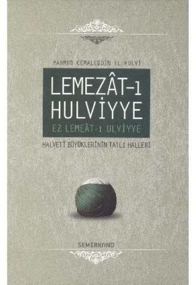 Lemezat-ı Hulviyye / Ez Lemeat-ı Ulviyye  Halveti Büyüklerinin Tatlı Halleri (Ciltli)