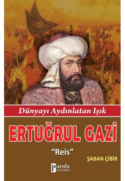 Ertuğrul Gazi  Reis - Dünyayı Aydınlatan Işık