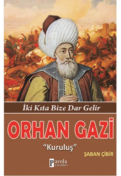 Orhan Gazi  İki Kıta Bize Dar Gelir - Kuruluş
