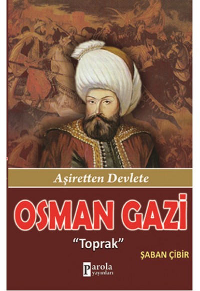 Osman Gazi  Toprak - Aşiretten Devlete