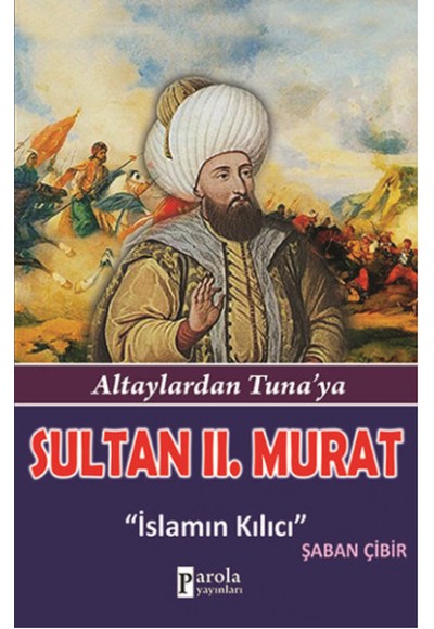 Sultan II.Murat  Altaylardan Tuna'ya - İslamın Kılıcı