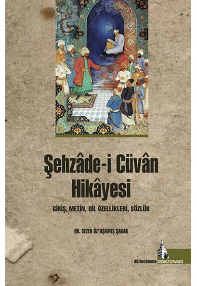 Şehzade-i Cüvan Hikayesi  Giriş, Metin, Dil Özellikleri, Sözlük