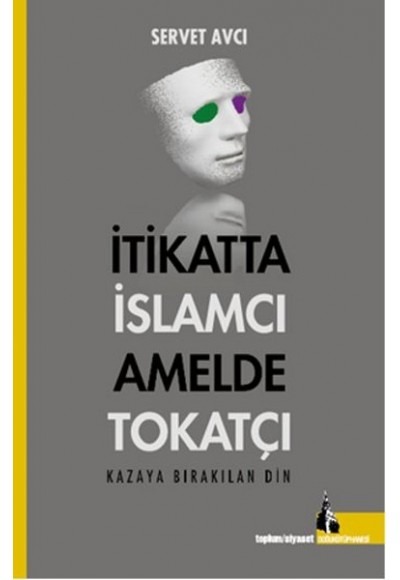 İtikatta ıslamcı Amelde Tokatçı