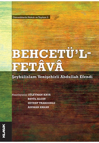 Behcetü'l Fetava-Şeyhülislam Yenişehirli Abdullah Efendi  Osmanlılarda Hukuk ve Toplum 3