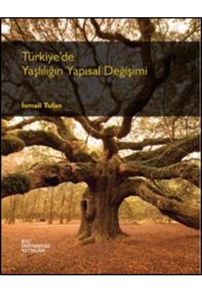 Türkiyede Yaşlılığın Yapısal Değişimi