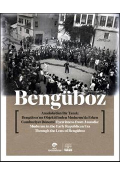 Anadoludan Bir Tanıklık - Bengübozun Objektifinden Mudurnuda Erken...