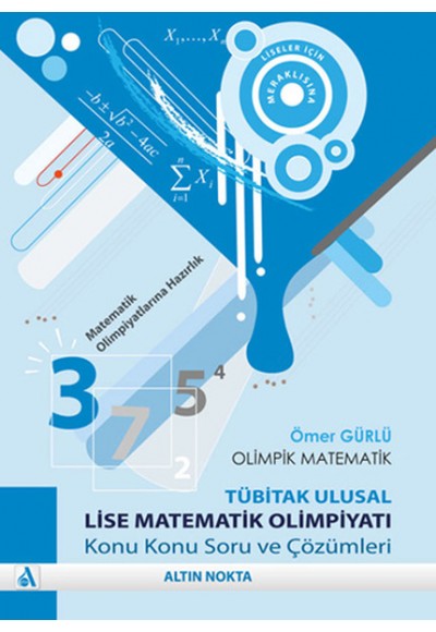 Olimpik Matematik -Tübitak Ulusal Lise Matematik Olimpiyatı Konu Konu Soru ve Çözümleri