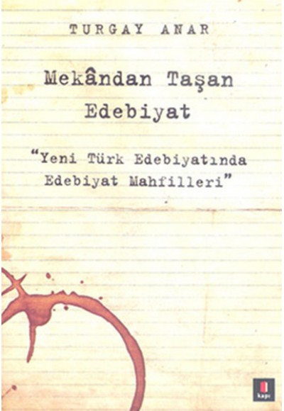 Mekandan Taşan Edebiyat  Yeni Türk Edebiyatında Edebiyat Mahfilleri