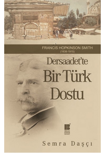 Dersaadet'te Bir Türk Dostu  Francis Hopkinson Smith (1838-1915)