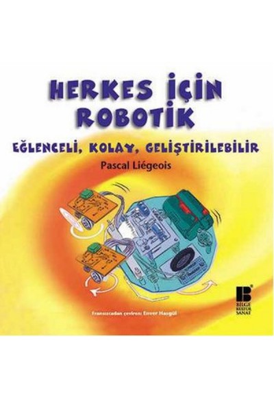 Herkes İçin Robotik  Eğlenceli, Kolay, Geliştirilebilir