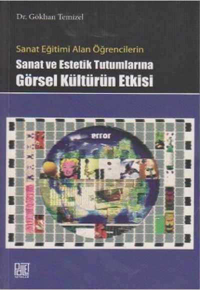 Sanat Eğitimi Alan Öğrencilerin Sanat ve Estetik Tutumlarına Görsel Kültürün Etkisi