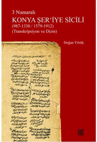 3 Numaralı Konya Şer'iyye Sicili (987-1330/1579-1912) (Transkripsiyon ve Dizin)