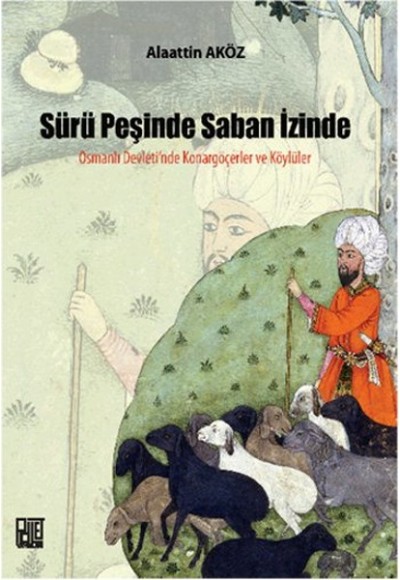 Sürü Peşinde Saban İzinde  Osmanlı Devleti'nde Konargöçerler ve Köylüler