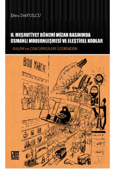 II. Meşrutiyet Dönemi Mizah Basınında Osmanlı Modernleşmesi ve Eleştirel Kodlar  Kalem ve Cem De